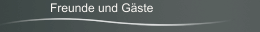 Freunde und Gäste